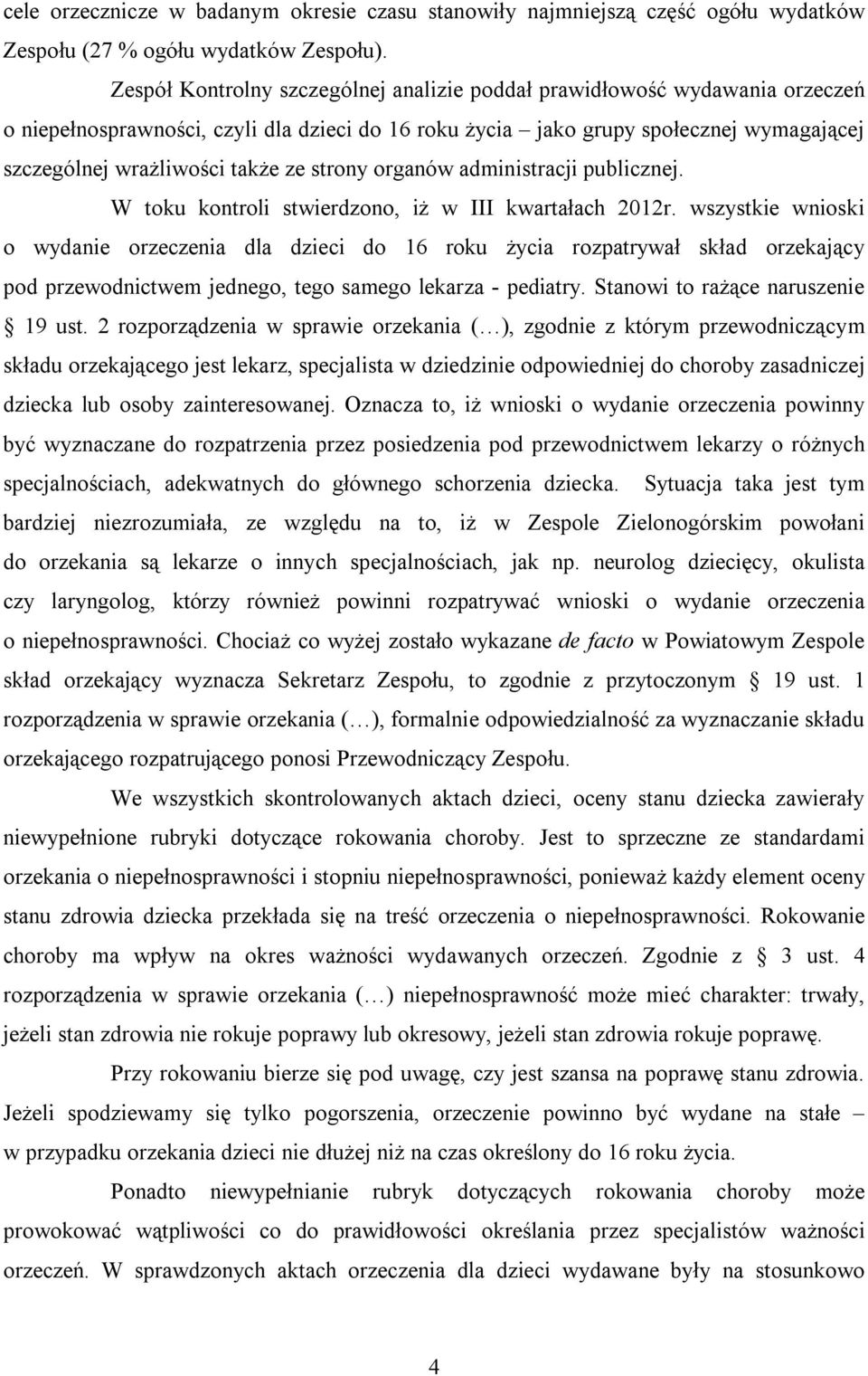 strony organów administracji publicznej. W toku kontroli stwierdzono, iż w III kwartałach 2012r.