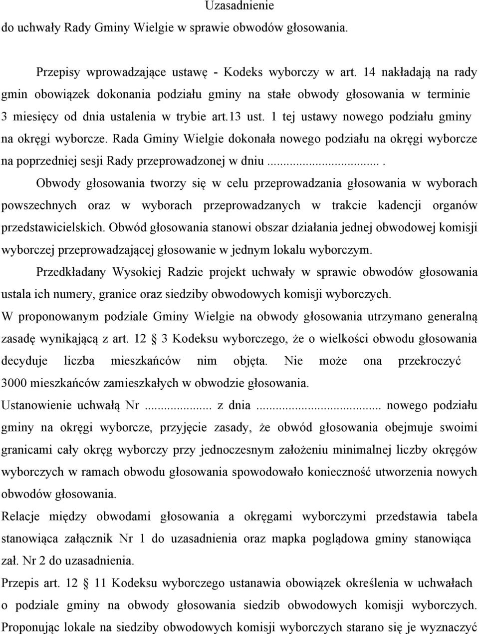 Rada Gminy dokonała nowego podziału na okręgi wyborcze na poprzedniej sesji Rady przeprowadzonej w dniu.