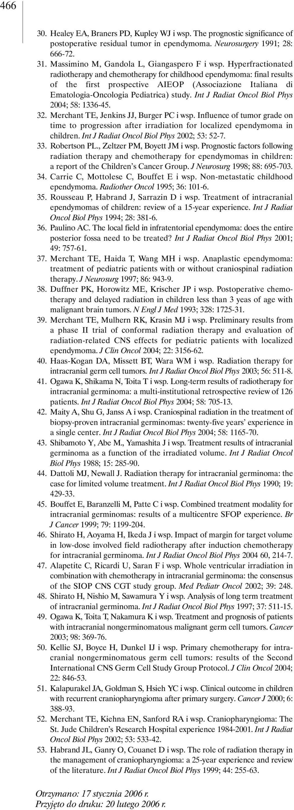 Hyperfractionated radiotherapy and chemotherapy for childhood ependymoma: final results of the first prospective AIEOP (Associazione Italiana di Ematologia-Oncologia Pediatrica) study.