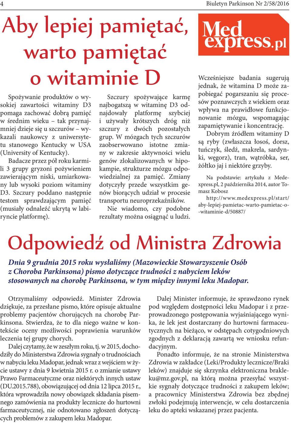 Badacze przez pół roku karmili 3 grupy gryzoni pożywieniem zawierającym niski, umiarkowany lub wysoki poziom witaminy D3.