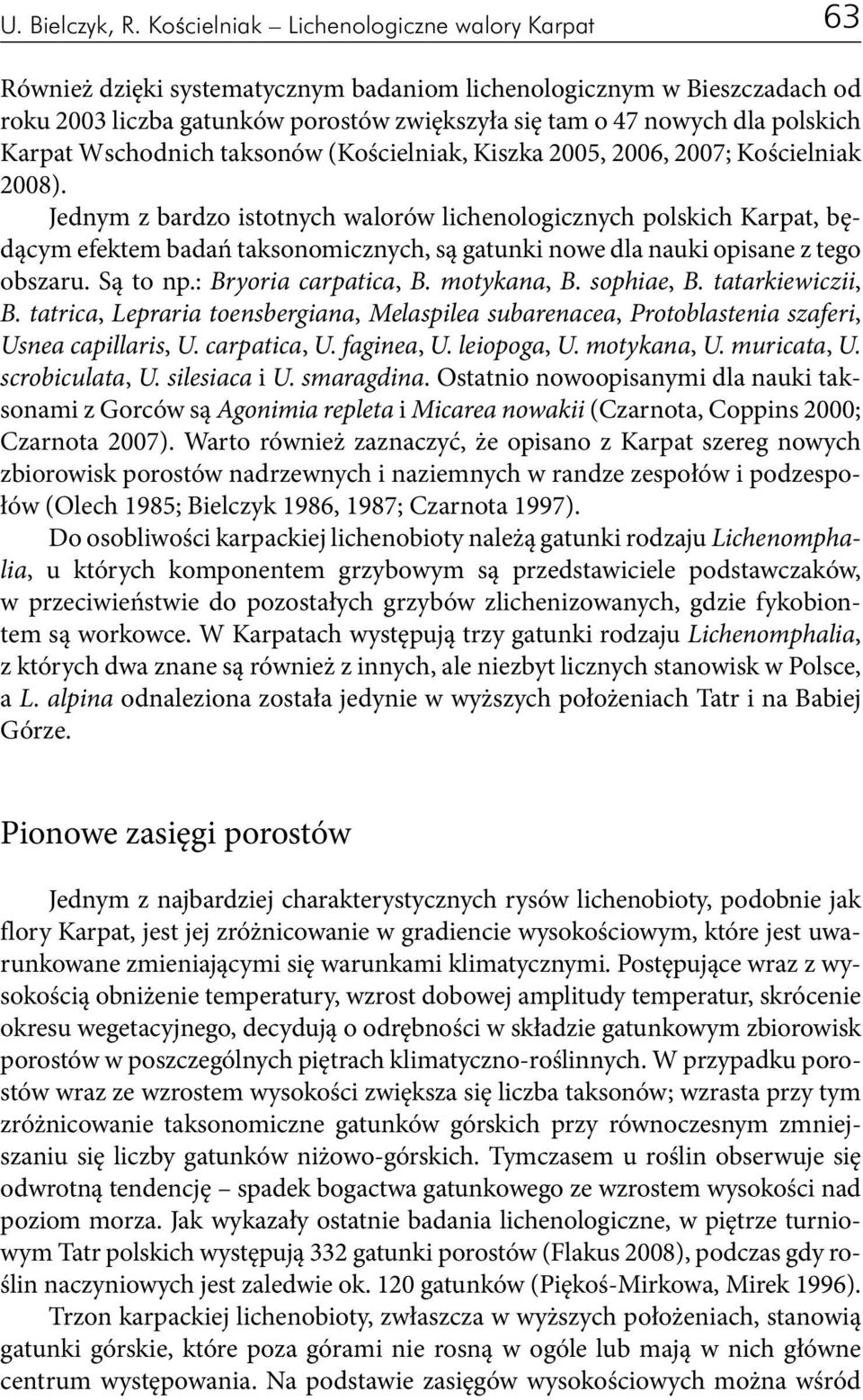 Karpat Wschodnich taksonów (Kościelniak, Kiszka 2005, 2006, 2007; Kościelniak 2008).