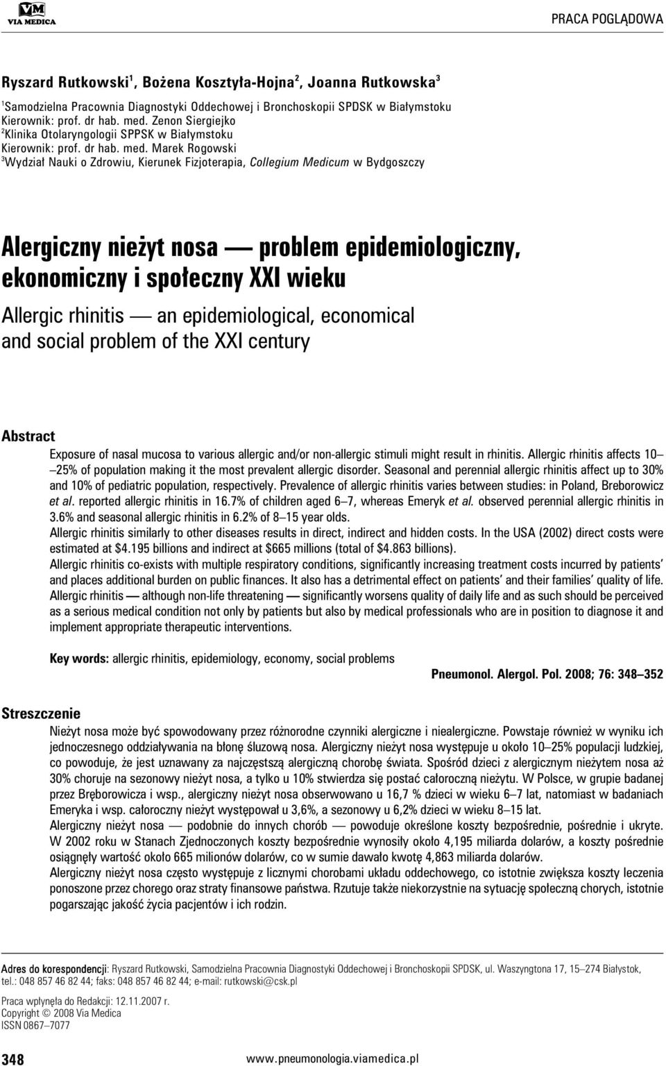 Marek Rogowski 3 Wydział Nauki o Zdrowiu, Kierunek Fizjoterapia, Collegium Medicum w Bydgoszczy Alergiczny nieżyt nosa problem epidemiologiczny, ekonomiczny i społeczny XXI wieku Allergic rhinitis an