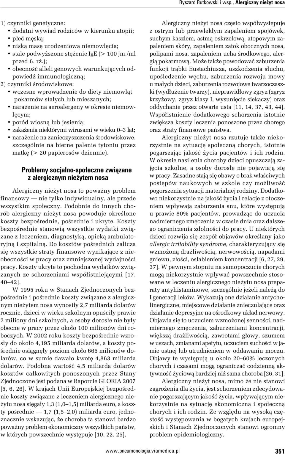 ); obecność alleli genowych warunkujących odpowiedź immunologiczną; 2) czynniki środowiskowe: wczesne wprowadzenie do diety niemowląt pokarmów stałych lub mieszanych; narażenie na aeroalergeny w