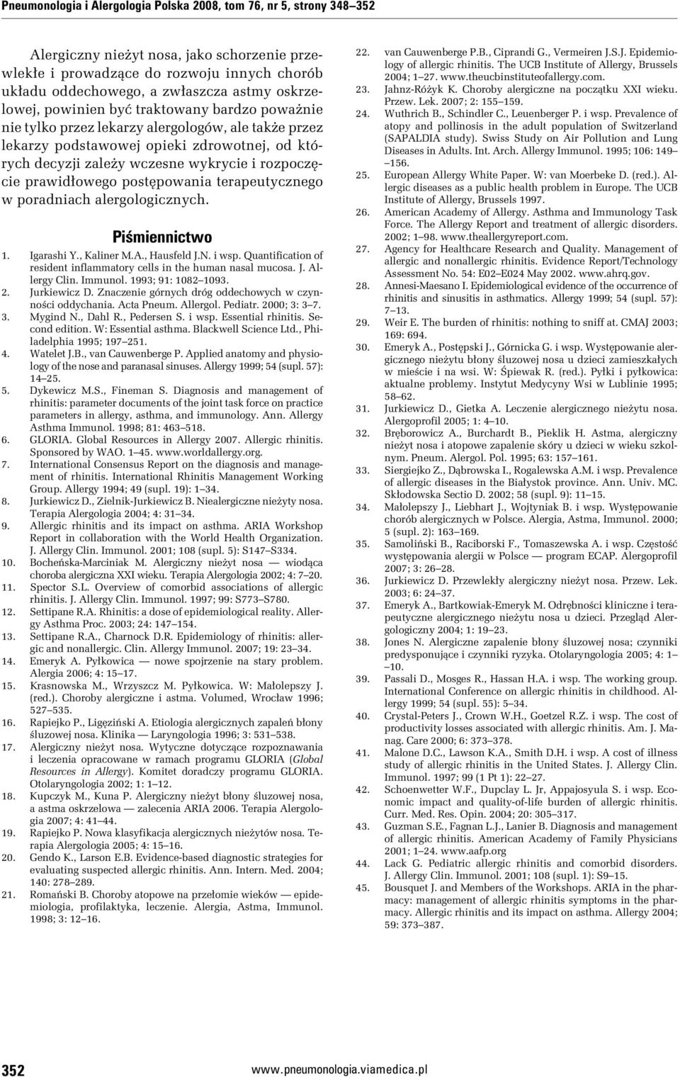 rozpoczęcie prawidłowego postępowania terapeutycznego w poradniach alergologicznych. Piśmiennictwo 1. Igarashi Y., Kaliner M.A., Hausfeld J.N. i wsp.