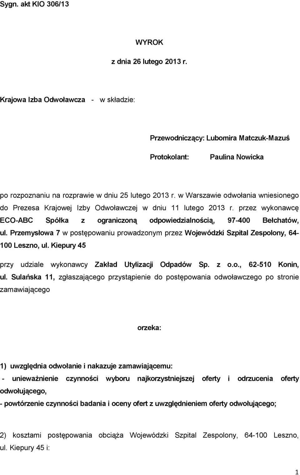 w Warszawie odwołania wniesionego do Prezesa Krajowej Izby Odwoławczej w dniu 11 lutego 2013 r. przez wykonawcę ECO-ABC Spółka z ograniczoną odpowiedzialnością, 97-400 Bełchatów, ul.