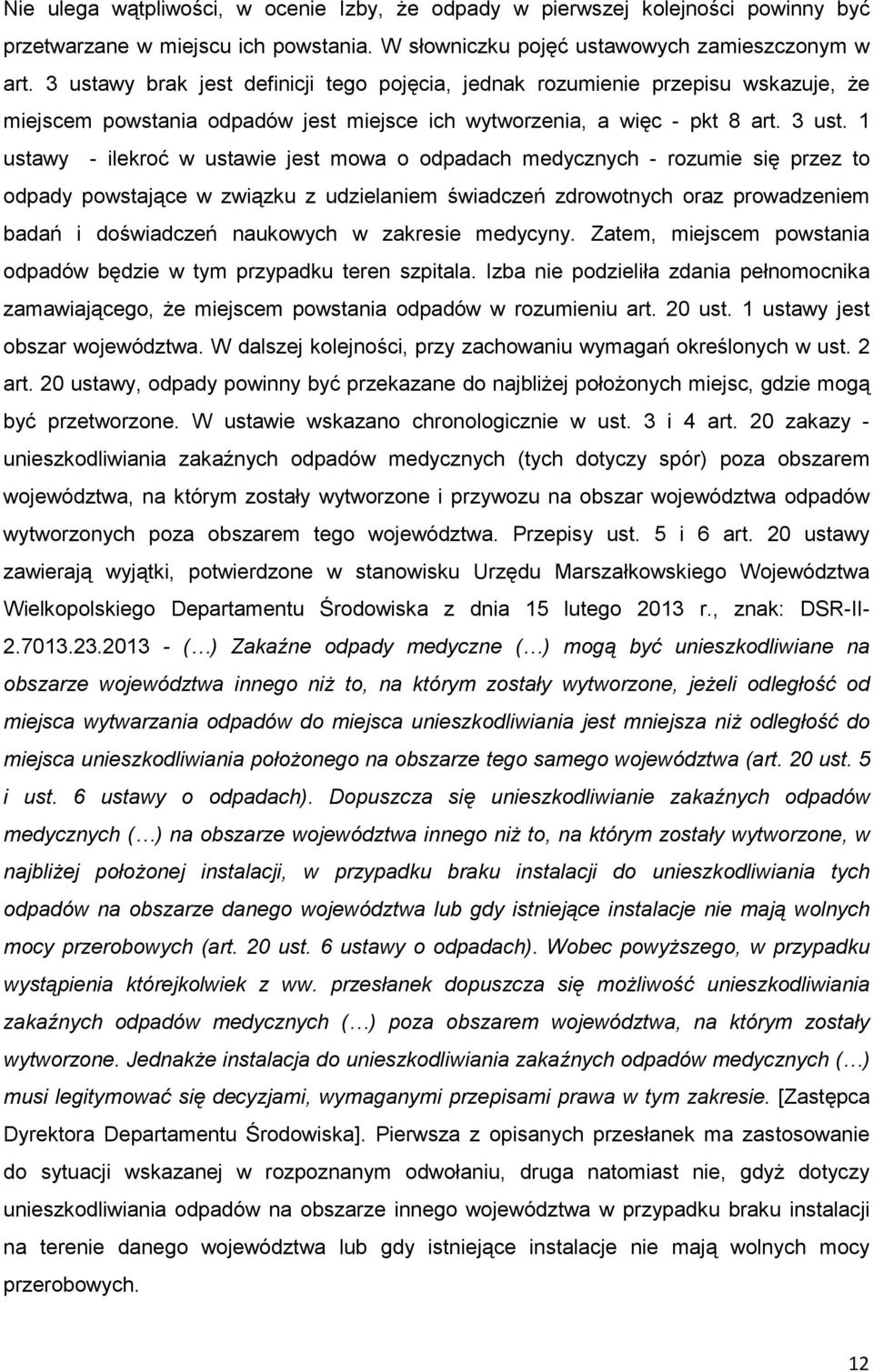 1 ustawy - ilekroć w ustawie jest mowa o odpadach medycznych - rozumie się przez to odpady powstające w związku z udzielaniem świadczeń zdrowotnych oraz prowadzeniem badań i doświadczeń naukowych w