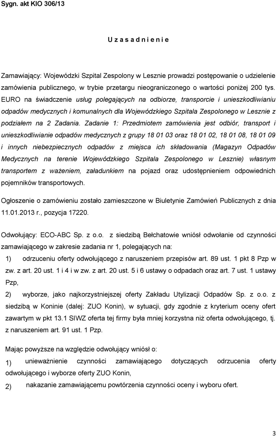 EURO na świadczenie usług polegających na odbiorze, transporcie i unieszkodliwianiu odpadów medycznych i komunalnych dla Wojewódzkiego Szpitala Zespolonego w Lesznie z podziałem na 2 Zadania.