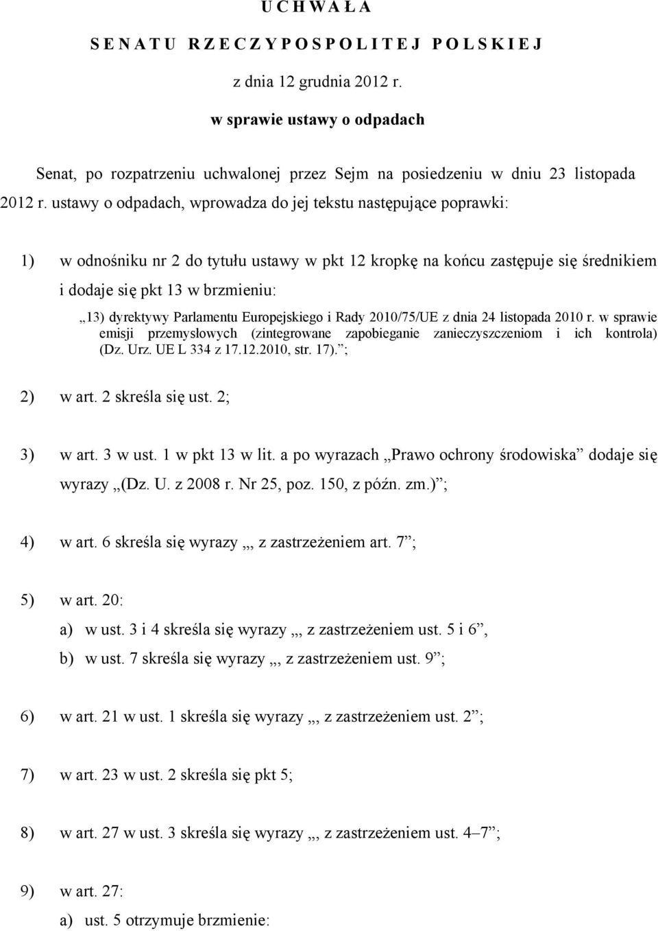 Parlamentu Europejskiego i Rady 2010/75/UE z dnia 24 listopada 2010 r. w sprawie emisji przemysłowych (zintegrowane zapobieganie zanieczyszczeniom i ich kontrola) (Dz. Urz. UE L 334 z 17.12.2010, str.