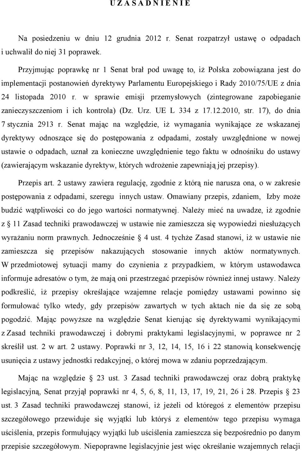 w sprawie emisji przemysłowych (zintegrowane zapobieganie zanieczyszczeniom i ich kontrola) (Dz. Urz. UE L 334 z 17.12.2010, str. 17), do dnia 7 stycznia 2913 r.