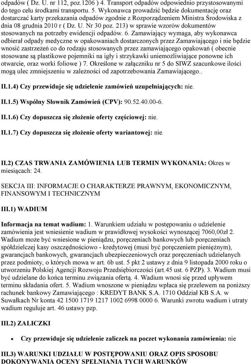 213) w sprawie wzorów dokumentów stosowanych na potrzeby ewidencji odpadów. 6.