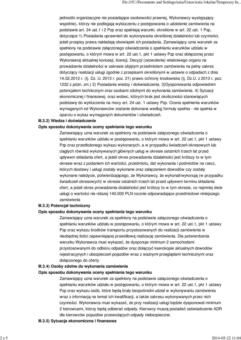 1 Pzp, dotyczące 1) Posiadania uprawnień do wykonywania określonej działalności lub czynności, jeżeli przepisy prawa nakładają obowiązek ich posiadania.