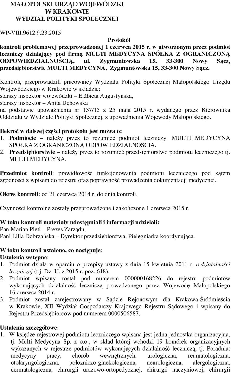 Zygmuntowska 15, 33-300 Nowy Sącz, przedsiębiorstwie MULTI MEDYCYNA, Zygmuntowska 15, 33-300 Nowy Sącz.