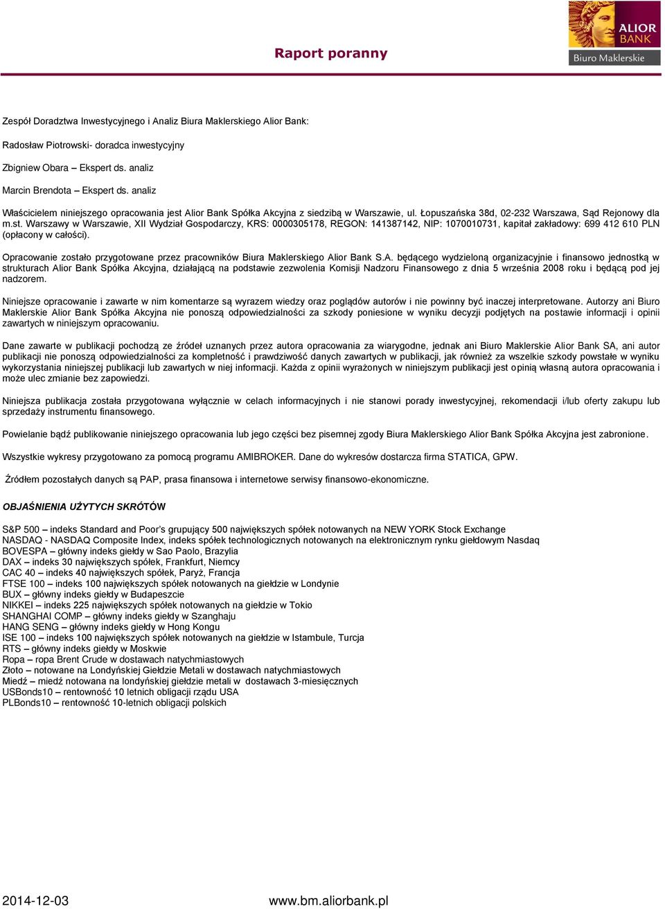 Alior Bank Spółka Akcyjna z siedzibą w Warszawie, ul. Łopuszańska 38d, 02-232 Warszawa, Sąd Rejonowy dla m.st.
