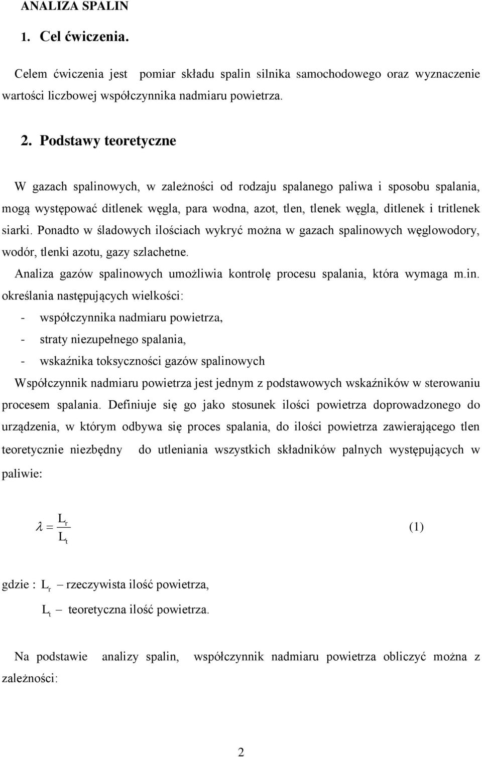 Ponadto w śladowych ilościach wykyć można w gazach spalino