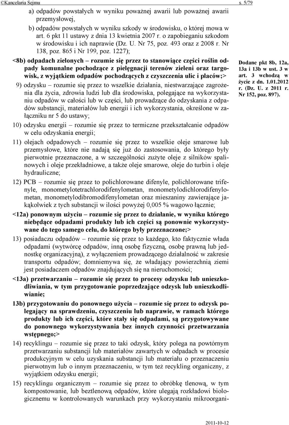 1227); <8b) odpadach zielonych rozumie się przez to stanowiące części roślin odpady komunalne pochodzące z pielęgnacji terenów zieleni oraz targowisk, z wyjątkiem odpadów pochodzących z czyszczenia