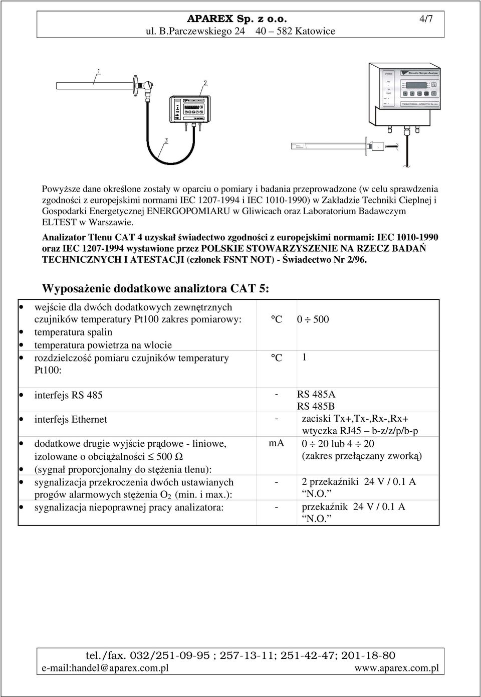 Gospodarki Energetycznej ENERGOPOMIARU w Gliwicach oraz Laboratorium Badawczym ELTEST w Warszawie.