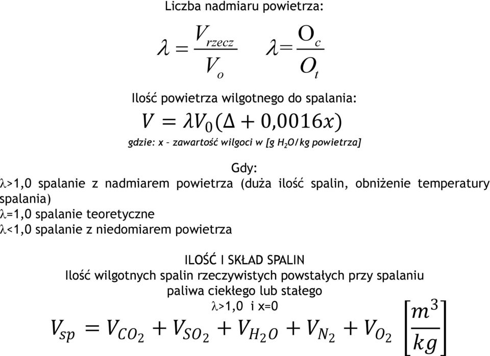 teoretyczne l<1,0 spalanie z niedomiarem powietrza ILOŚĆ I SKŁAD SPALIN Ilość wilgotnych spalin rzeczywistych powstałych przy