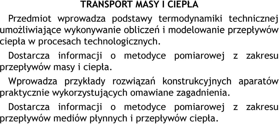 Dostarcza informacji o metodyce pomiarowej z zakresu przepływów masy i ciepła.