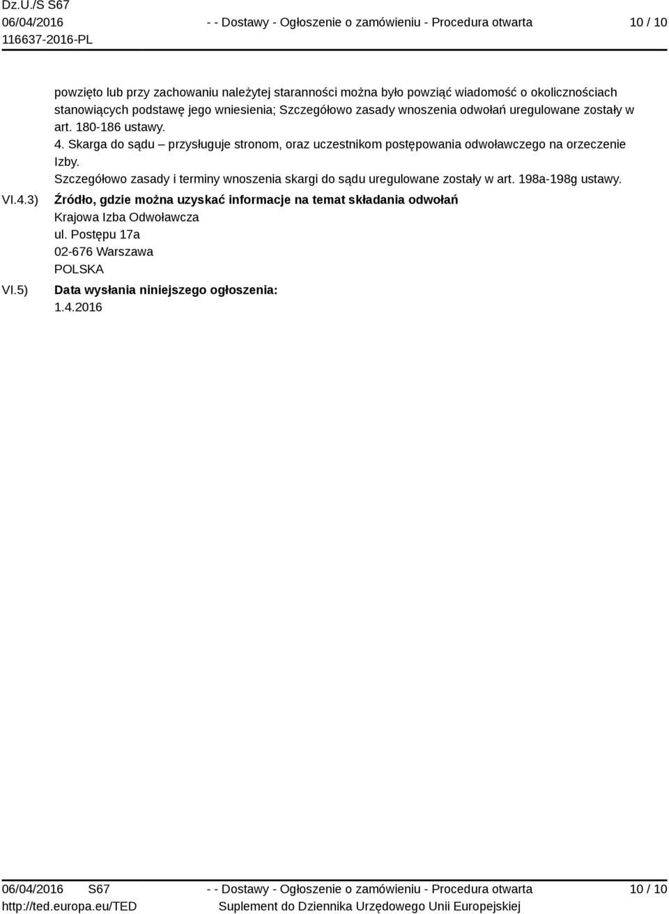 zasady wnoszenia odwołań uregulowane zostały w art. 180-186 ustawy. 4.