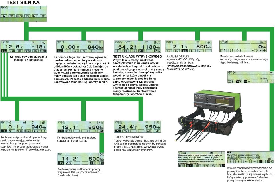 Ponadto podczas testu mo na kontrolowaæ temperaturê i obroty silnika. TEST UK ADU WTRYSKOWEGO W tym teœcie mamy mo liwoœæ skontrolowania m.in.