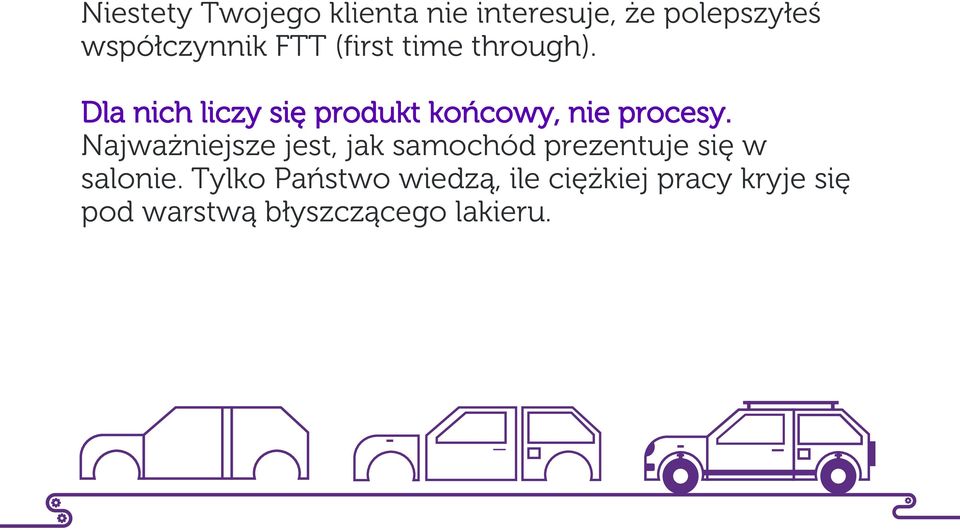 Dla nich liczy się produkt końcowy, nie procesy.
