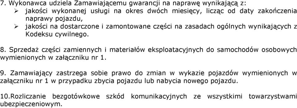 Sprzedaż części zamiennych i materiałów eksploatacyjnych do samochodów osobowych wymienionych w załączniku nr 1. 9.