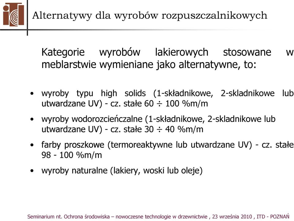 stałe 60 100%m/m wyroby wodorozcieńczalne (1-składnikowe, 2-skladnikowe lub utwardzane UV) - cz.