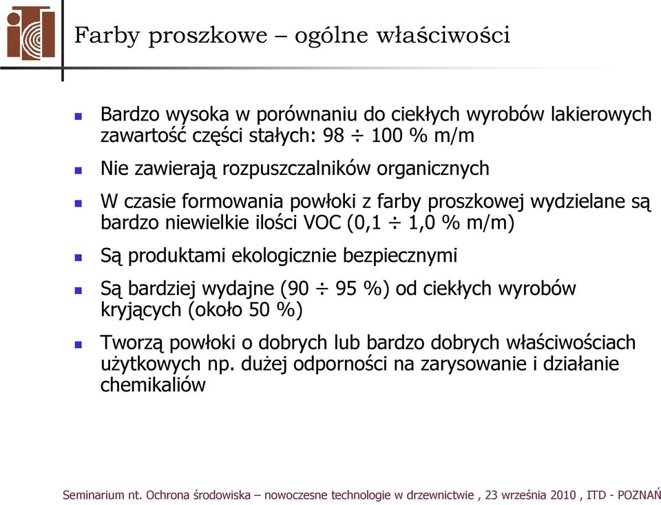 (0,1 1,0 % m/m) Są produktami ekologicznie i bezpiecznymi i Są bardziej wydajne (90 95 %) od ciekłych wyrobów kryjących y (około o