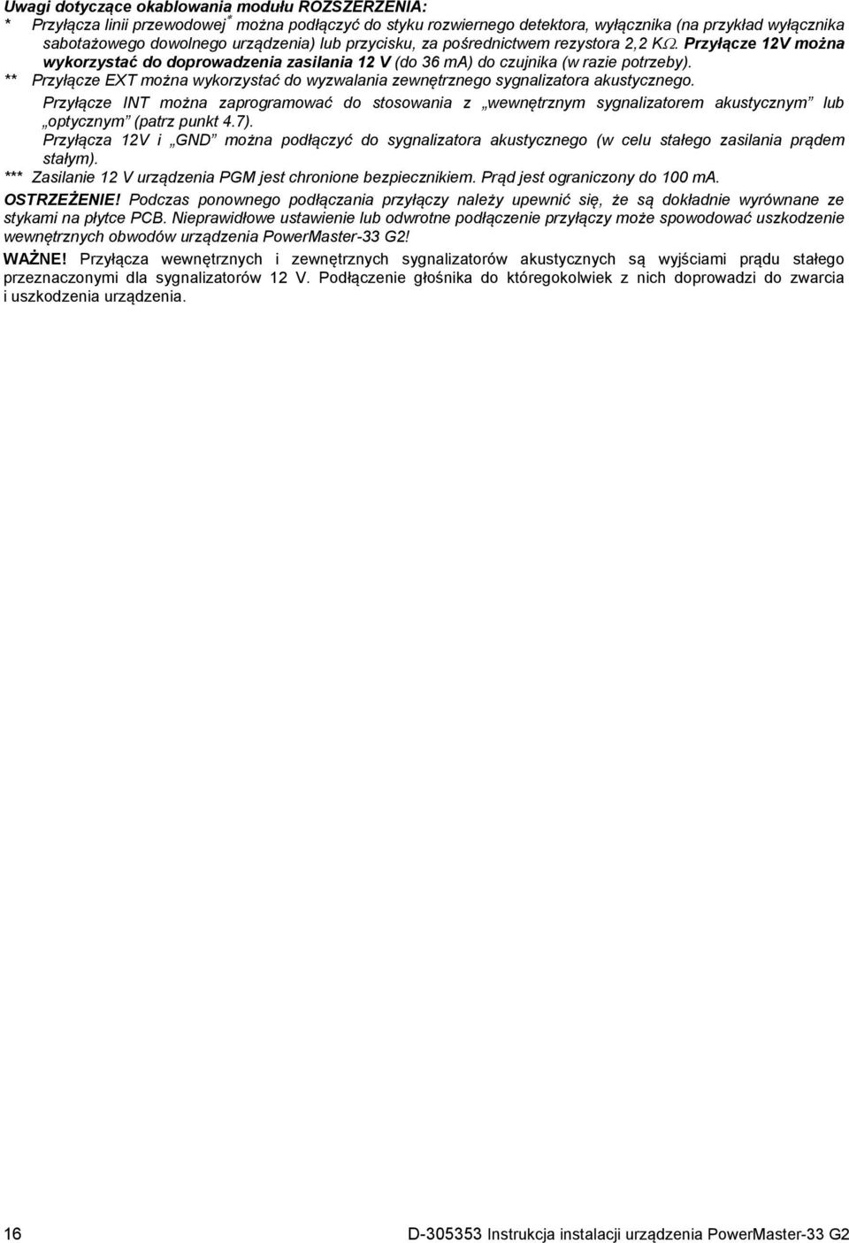 ** Przyłącze EXT można wykorzystać do wyzwalania zewnętrznego sygnalizatora akustycznego.
