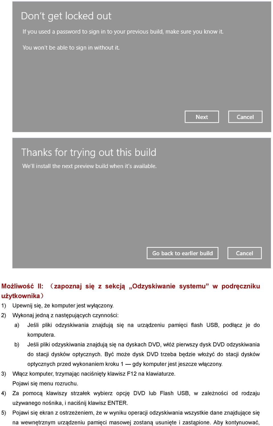 b) Jeśli pliki odzyskiwania znajdują się na dyskach DVD, włóż pierwszy dysk DVD odzyskiwania do stacji dysków optycznych.