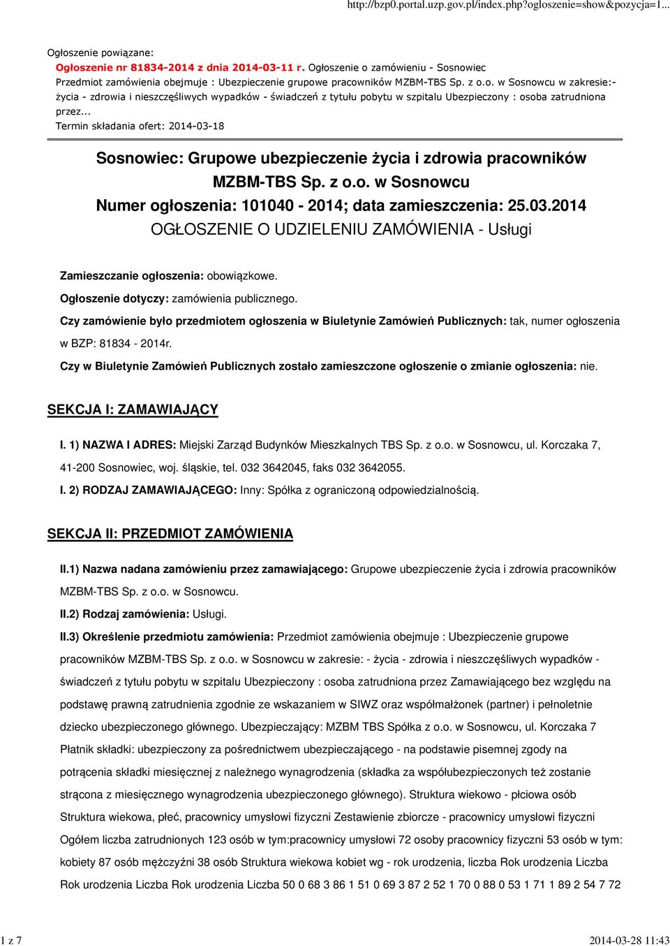 .. Termin składania ofert: 2014-03-18 Sosnowiec: Grupowe ubezpieczenie życia i zdrowia pracowników MZBM-TBS Sp. z o.o. w Sosnowcu Numer ogłoszenia: 101040-2014; data zamieszczenia: 25.03.2014 OGŁOSZENIE O UDZIELENIU ZAMÓWIENIA - Usługi Zamieszczanie ogłoszenia: obowiązkowe.