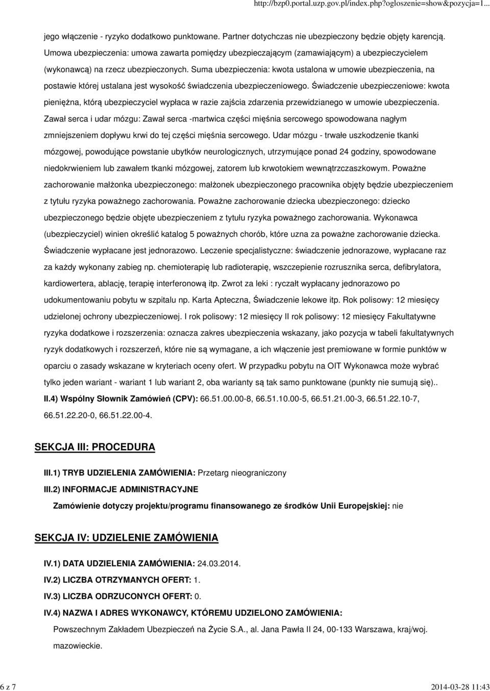 Suma ubezpieczenia: kwota ustalona w umowie ubezpieczenia, na postawie której ustalana jest wysokość świadczenia ubezpieczeniowego.