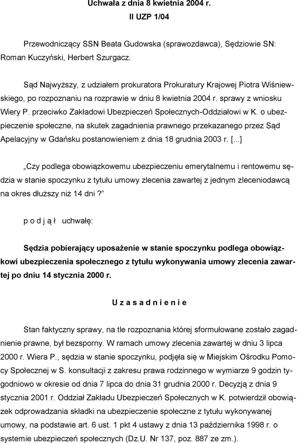 przeciwko Zakładowi Ubezpieczeń Społecznych-Oddziałowi w K.