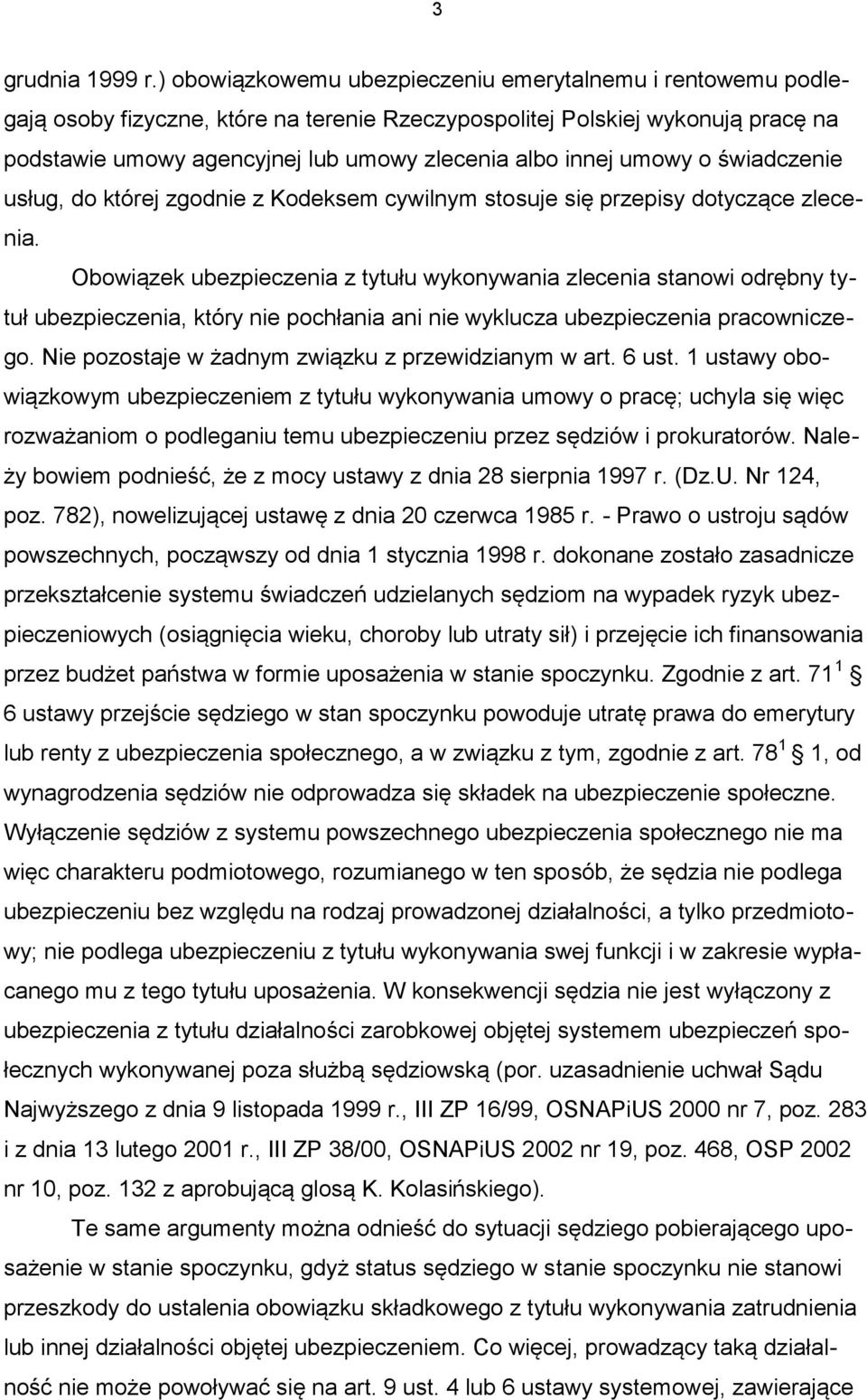 umowy o świadczenie usług, do której zgodnie z Kodeksem cywilnym stosuje się przepisy dotyczące zlecenia.