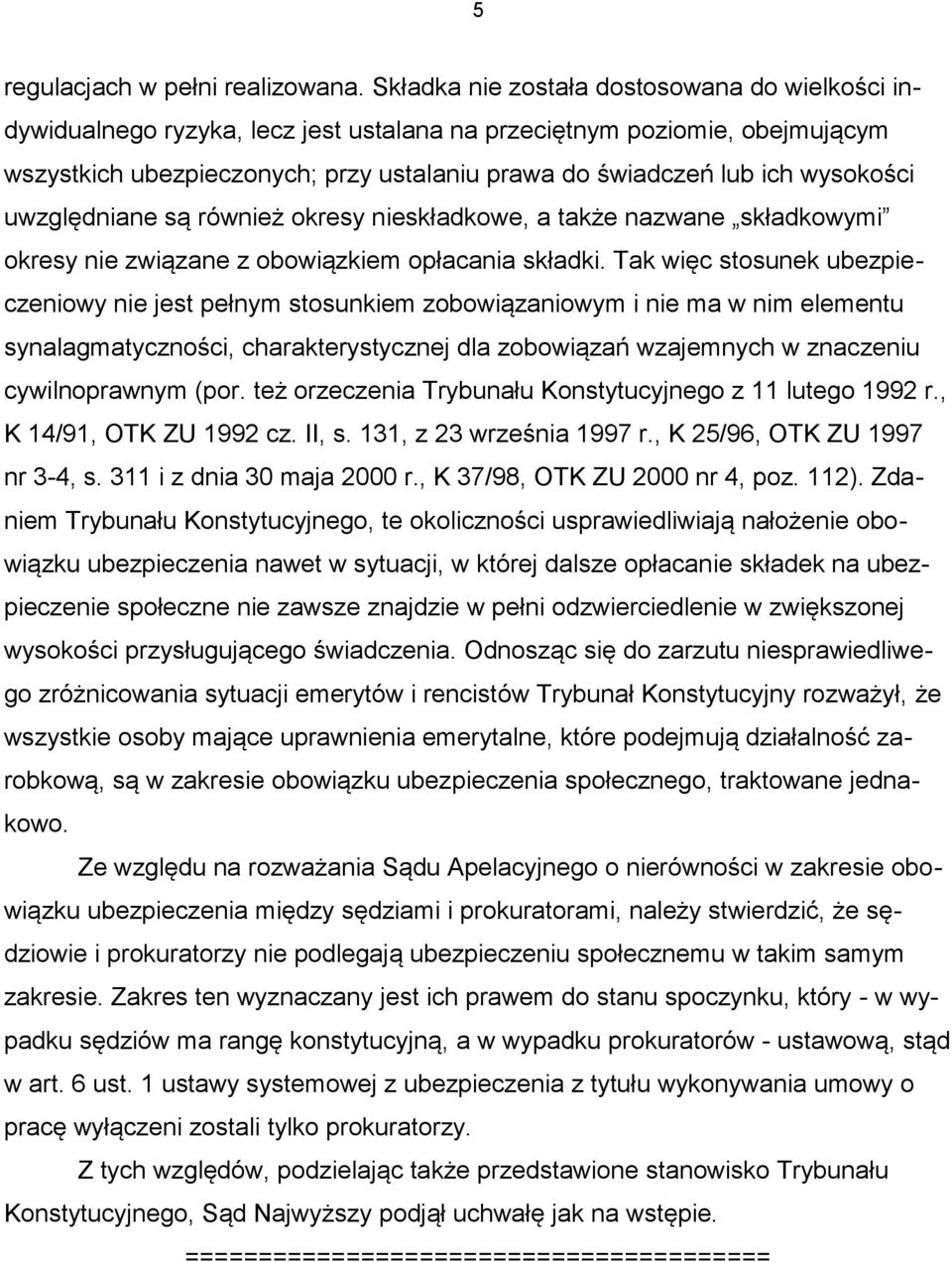 wysokości uwzględniane są również okresy nieskładkowe, a także nazwane składkowymi okresy nie związane z obowiązkiem opłacania składki.