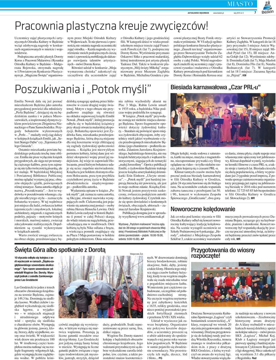 twie. Pod opiecz na ar tyst ki pla styk Do ro ty Ko rus z Pra cow ni Ma lar stwa i Ry sun ku Ośrod ka Kul tu ry w Bę dzi nie Mał go - rza ta Ro jow ska, otrzy ma ła na gro dę w I Po wia to wym Kon