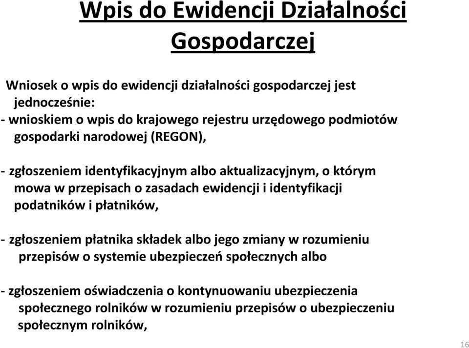 zasadach ewidencji i identyfikacji podatników i płatników, - zgłoszeniem płatnika składek albo jego zmiany w rozumieniu przepisów o systemie