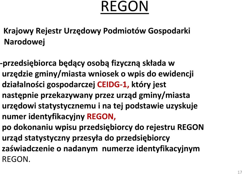 gminy/miasta urzędowi statystycznemu i na tej podstawie uzyskuje numer identyfikacyjny REGON, po dokonaniu wpisu