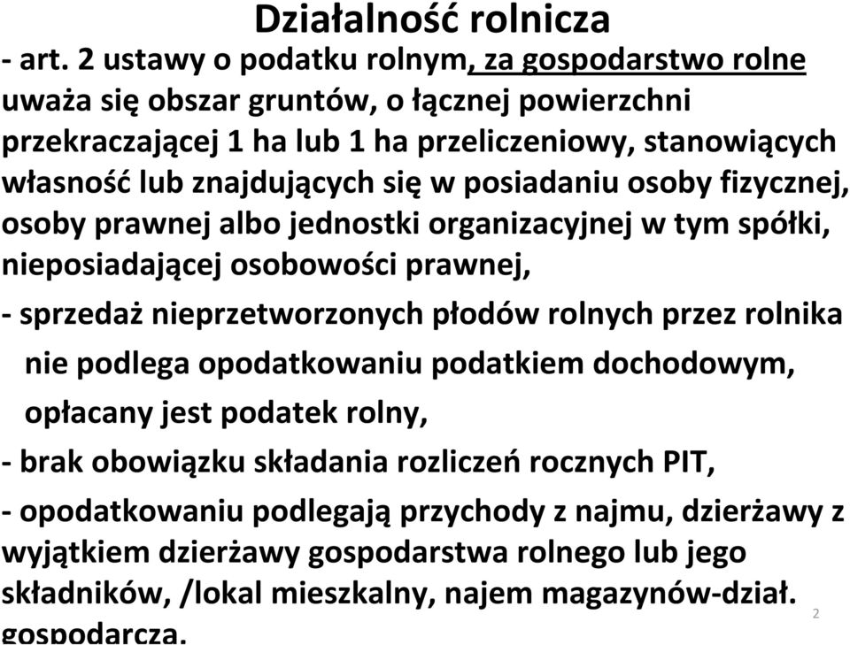 znajdujących sięw posiadaniu osoby fizycznej, osoby prawnej albo jednostki organizacyjnej w tym spółki, nieposiadającej osobowości prawnej, - sprzedaż nieprzetworzonych