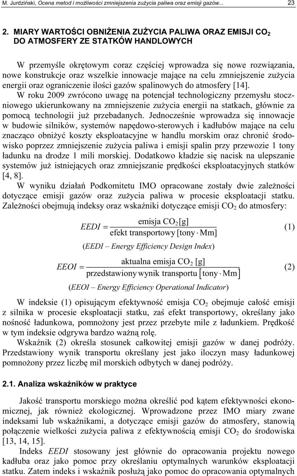 innowacje mające na celu zmniejszenie zużycia energii oraz ograniczenie ilości gazów spalinowych do atmosfery [14].