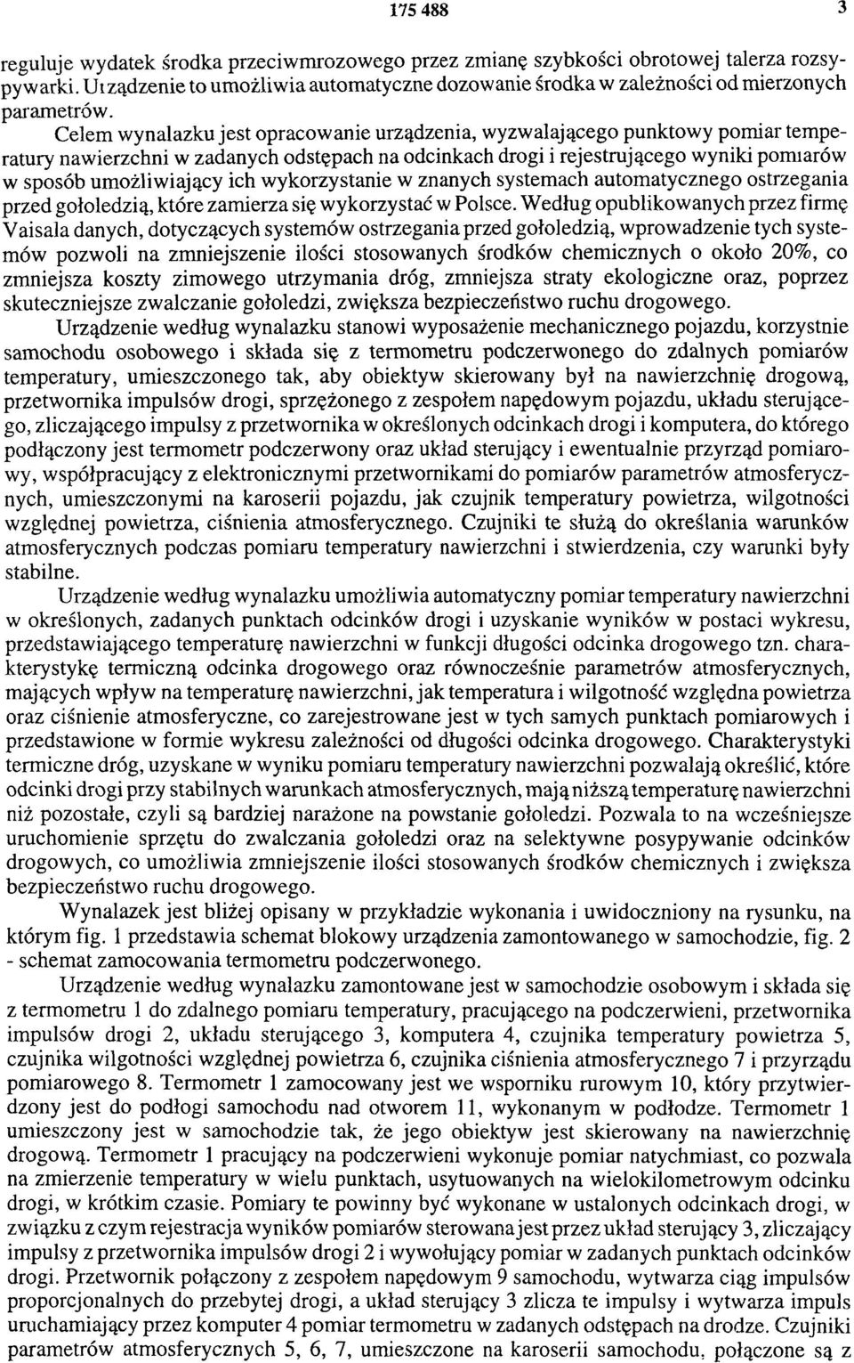 wykorzystanie w znanych systemach automatycznego ostrzegania przed gołoledzią, które zamierza się wykorzystać w Polsce.