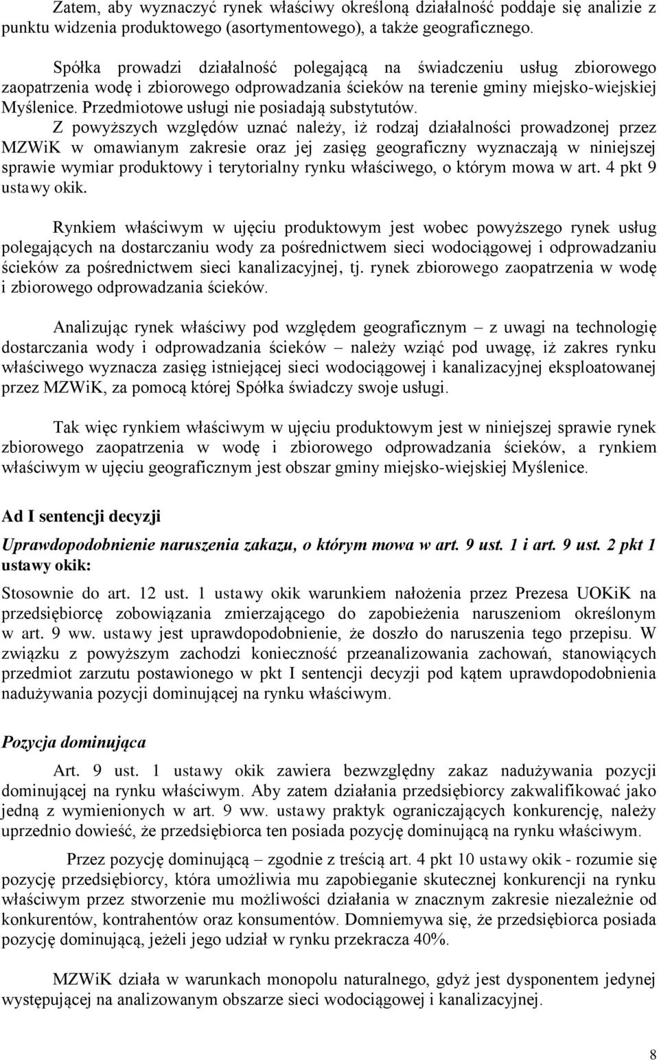 Przedmiotowe usługi nie posiadają substytutów.