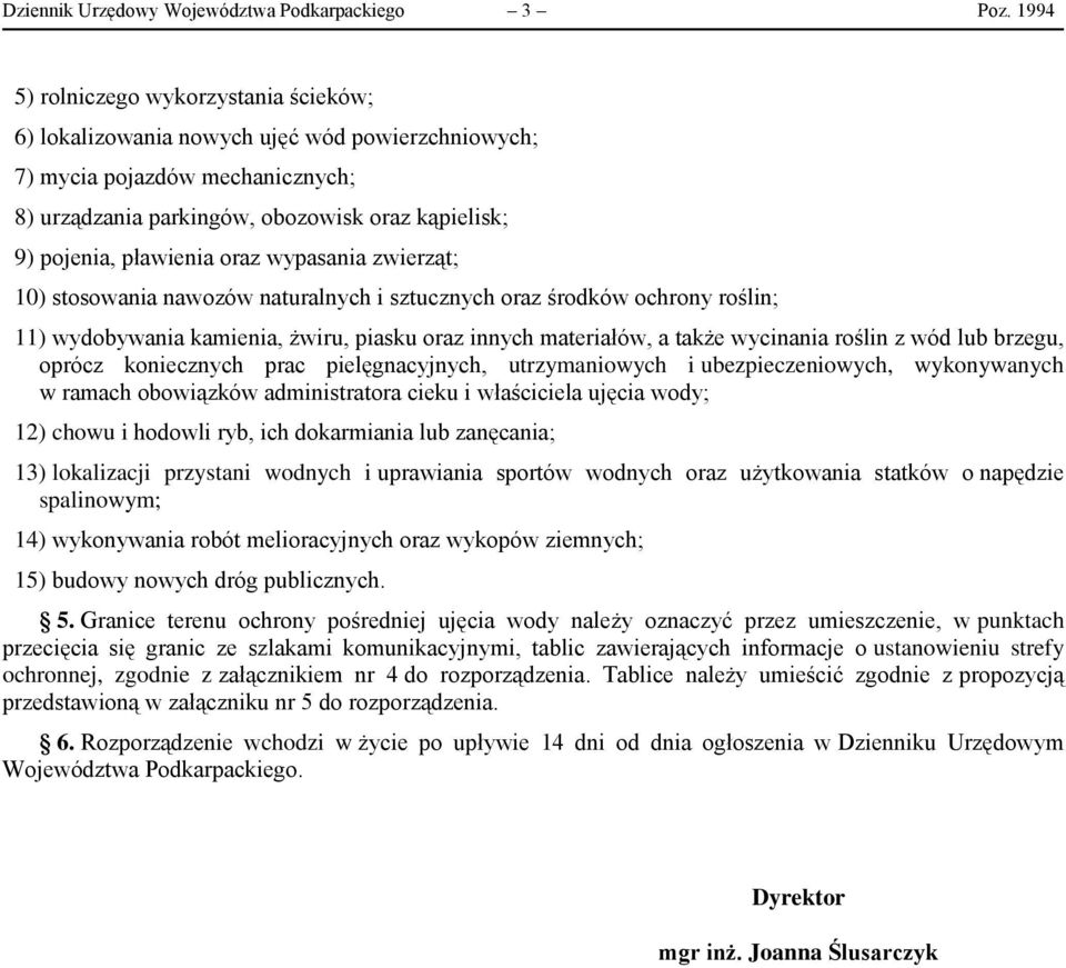 oraz wypasania zwierząt; 10) stosowania nawozów naturalnych i sztucznych oraz środków ochrony roślin; 11) wydobywania kamienia, żwiru, piasku oraz innych materiałów, a także wycinania roślin z wód