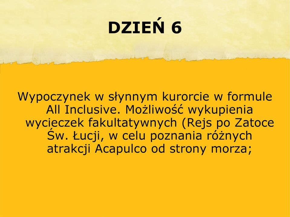 Możliwość wykupienia wycieczek fakultatywnych