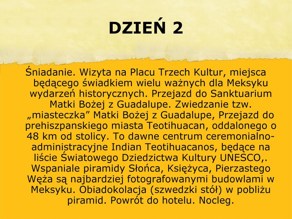 miasteczka Matki Bożej z Guadalupe, Przejazd do prehiszpanskiego miasta Teotihuacan, oddalonego o 48 km od stolicy.