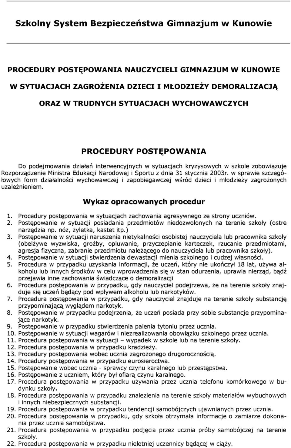 w sprawie szczegółowych form działalności wychowawczej i zapobiegawczej wśród dzieci i młodzieży zagrożonych uzależnieniem. Wykaz opracowanych procedur 1.