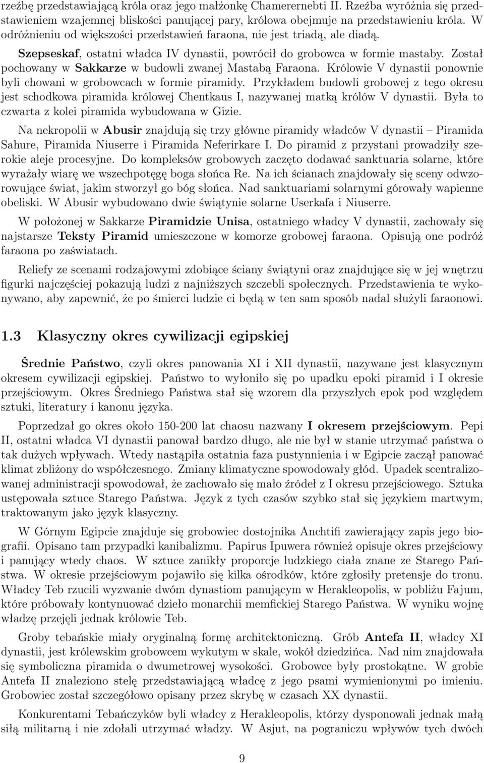 Został pochowany w Sakkarze w budowli zwanej Mastabą Faraona. Królowie V dynastii ponownie byli chowani w grobowcach w formie piramidy.