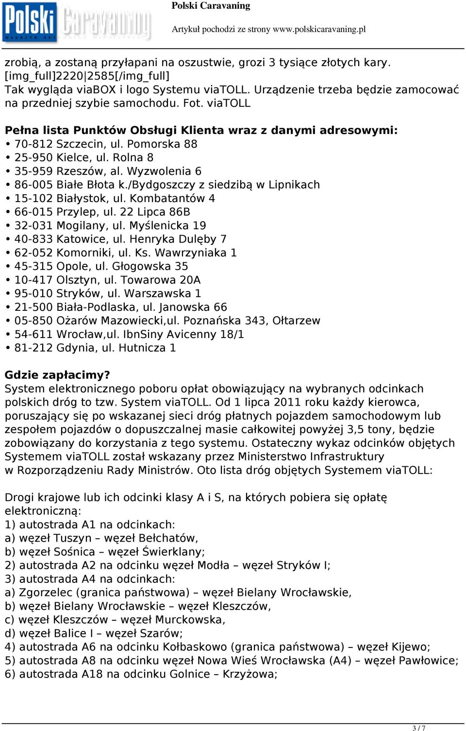 Rolna 8 35-959 Rzeszów, al. Wyzwolenia 6 86-005 Białe Błota k./bydgoszczy z siedzibą w Lipnikach 15-102 Białystok, ul. Kombatantów 4 66-015 Przylep, ul. 22 Lipca 86B 32-031 Mogilany, ul.