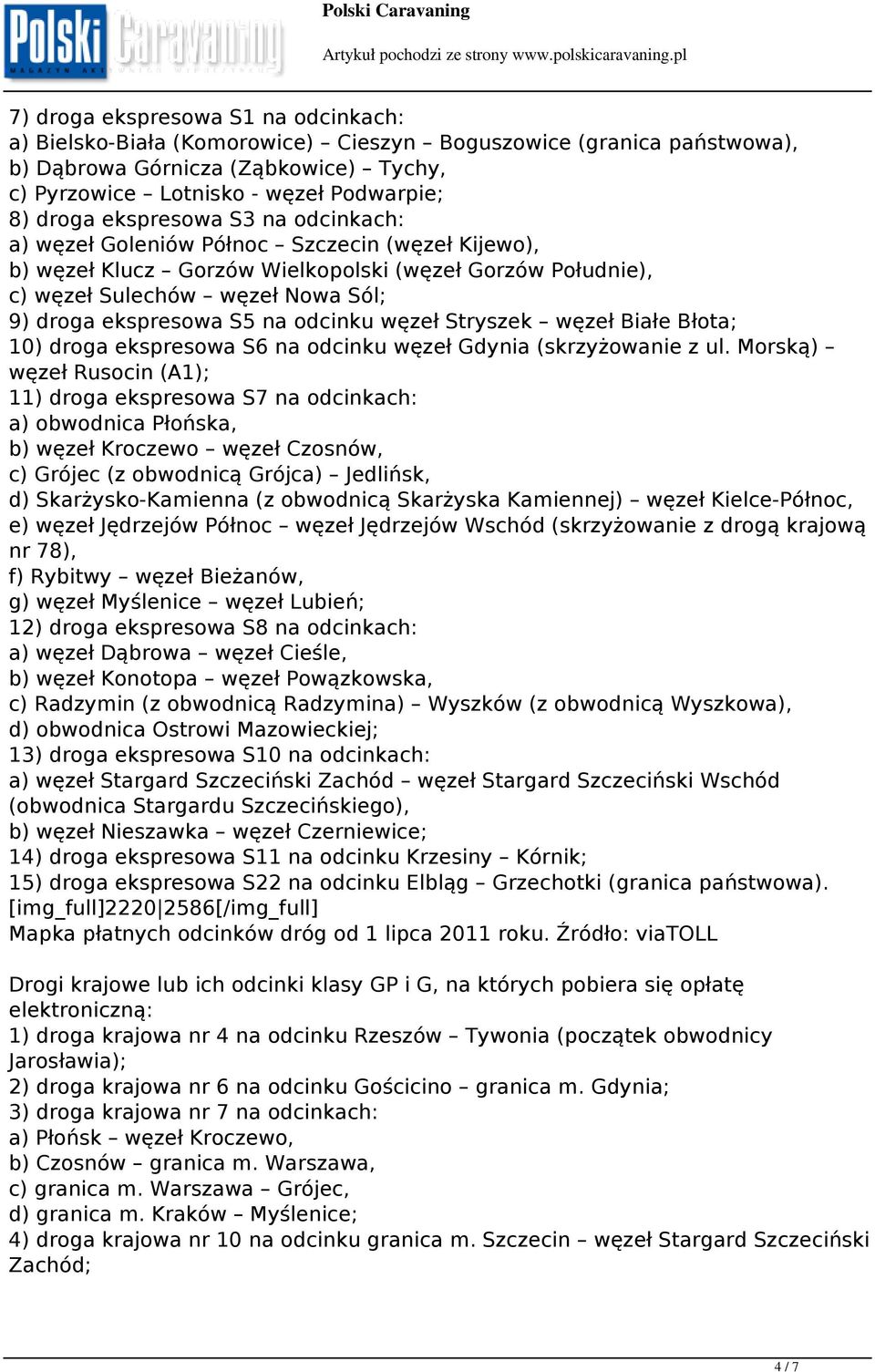 odcinku węzeł Stryszek węzeł Białe Błota; 10) droga ekspresowa S6 na odcinku węzeł Gdynia (skrzyżowanie z ul.