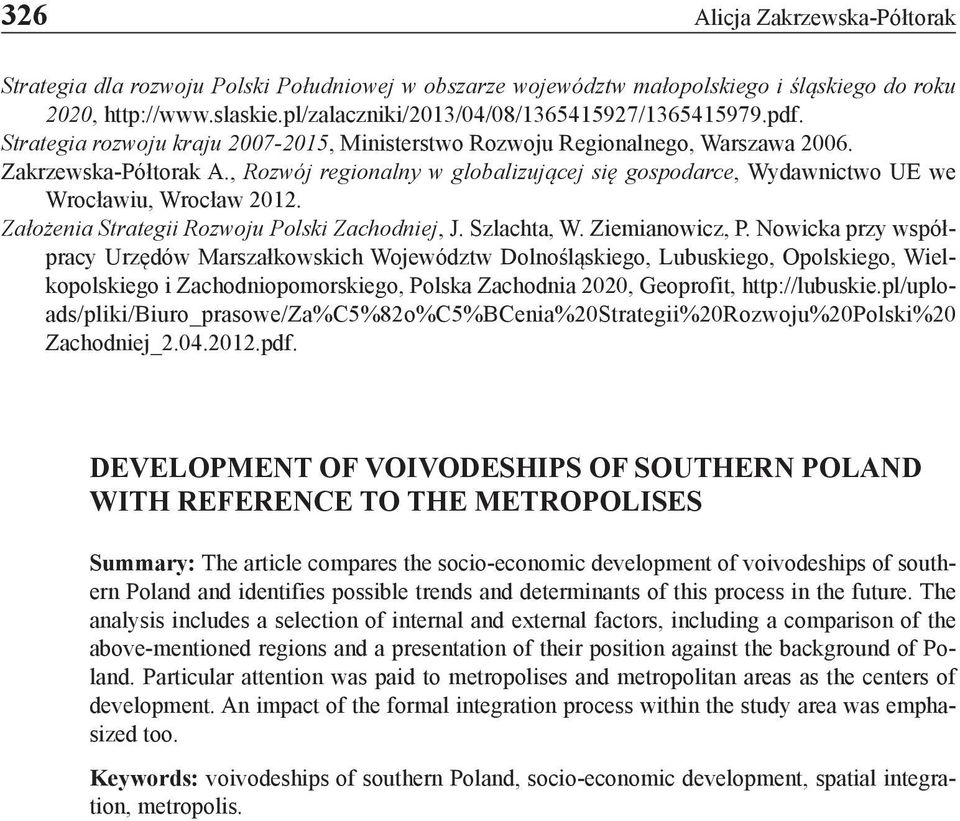 , Rozwój regionalny w globalizującej się gospodarce, Wydawnictwo UE we Wrocławiu, Wrocław 2012. Założenia Strategii Rozwoju Polski Zachodniej, J. Szlachta, W. Ziemianowicz, P.
